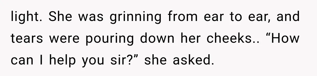 Man Wakes Up Mid-Flight Over an Endless Ocean, Then Realizes Every Clock Is Frozen at 4:03 AM light. She was grinning from ear to ear, and tears were pouring down her cheeks.. “How can I help you sir?” she asked.