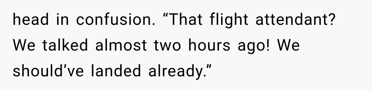 Man Wakes Up Mid-Flight Over an Endless Ocean, Then Realizes Every Clock Is Frozen at 4:03 AM head in confusion. “That flight attendant? We talked almost two hours ago! We should’ve landed already.”