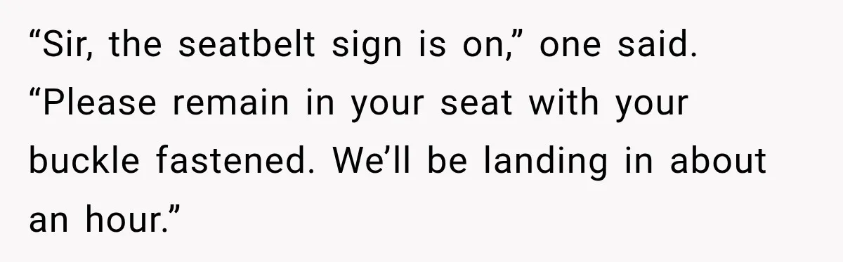 Man Wakes Up Mid-Flight Over an Endless Ocean, Then Realizes Every Clock Is Frozen at 4:03 AM “Sir, the seatbelt sign is on,” one said. “Please remain in your seat with your buckle fastened. We’ll be landing in about an hour.”