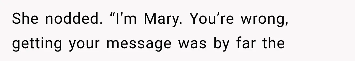 Man Wakes Up Mid-Flight Over an Endless Ocean, Then Realizes Every Clock Is Frozen at 4:03 AM She nodded. “I’m Mary. You’re wrong, getting your message was by far the