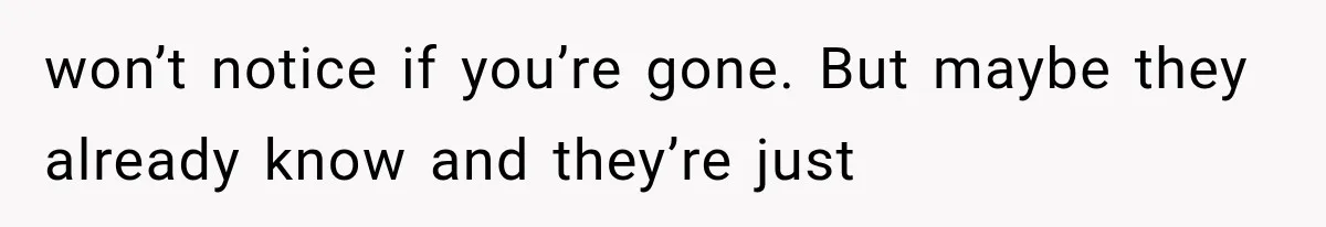 Man Wakes Up Mid-Flight Over an Endless Ocean, Then Realizes Every Clock Is Frozen at 4:03 AM won’t notice if you’re gone. But maybe they already know and they’re just