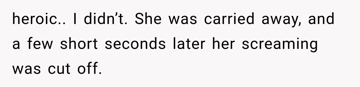 Man Wakes Up Mid-Flight Over an Endless Ocean, Then Realizes Every Clock Is Frozen at 4:03 AM heroic.. I didn’t. She was carried away, and a few short seconds later her screaming was cut off.
