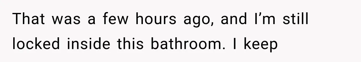 Man Wakes Up Mid-Flight Over an Endless Ocean, Then Realizes Every Clock Is Frozen at 4:03 AM That was a few hours ago, and I’m still locked inside this bathroom. I keep