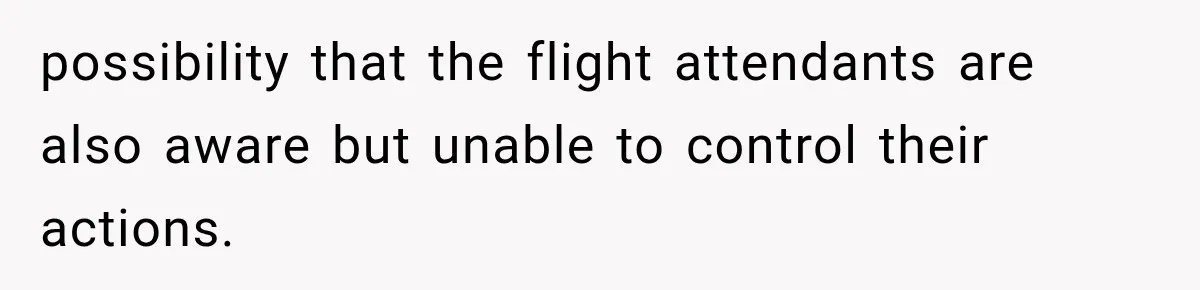 Man Wakes Up Mid-Flight Over an Endless Ocean, Then Realizes Every Clock Is Frozen at 4:03 AM possibility that the flight attendants are also aware but unable to control their actions.