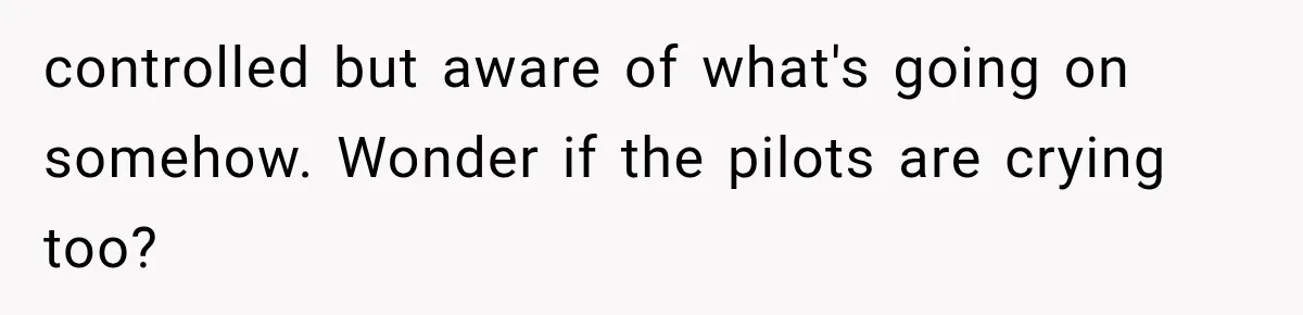 Man Wakes Up Mid-Flight Over an Endless Ocean, Then Realizes Every Clock Is Frozen at 4:03 AM controlled but aware of what's going on somehow. Wonder if the pilots are crying too?