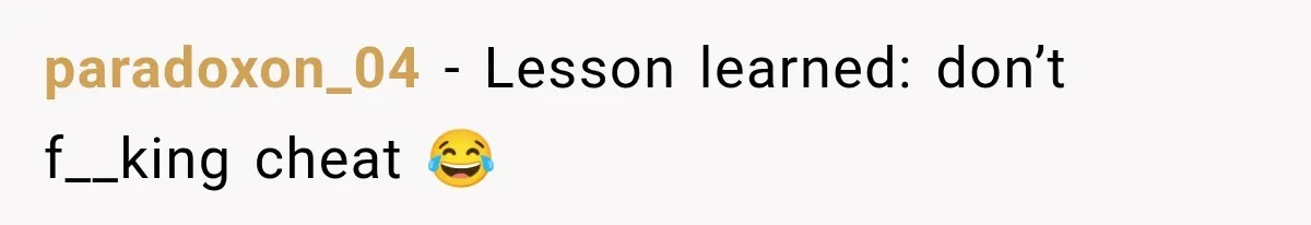 paradoxon_04 − Lesson learned: don’t f__king cheat 😂