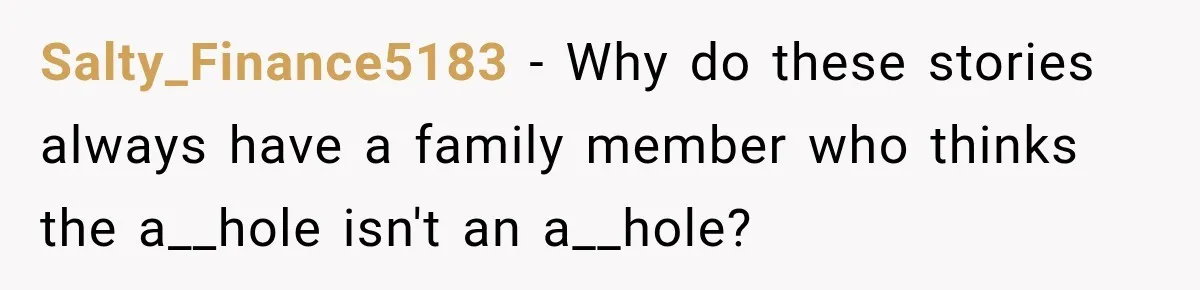 Woman Sells Concert Ticket for Triple the Price, Then Demands Her Cousin’s Ticket When Plans Change Salty_Finance5183 − Why do these stories always have a family member who thinks the a__hole isn't an a__hole?