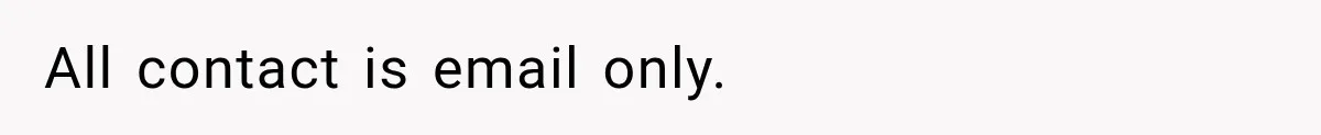 All contact is email only.