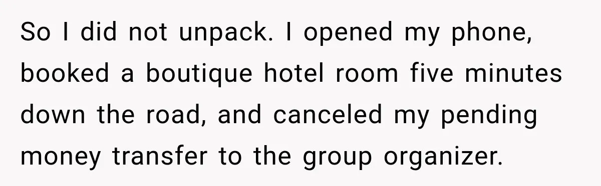 Woman Pays 40% for the Best Room, Friends Hand It to a Couple Anyway So I did not unpack. I opened my phone, booked a boutique hotel room five minutes down the road, and canceled my pending money transfer to the group organizer.