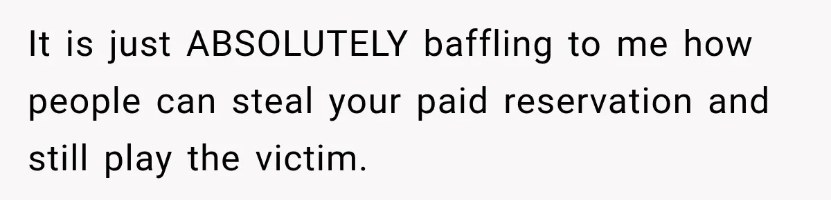 Woman Pays 40% for the Best Room, Friends Hand It to a Couple Anyway It is just ABSOLUTELY baffling to me how people can steal your paid reservation and still play the victim.