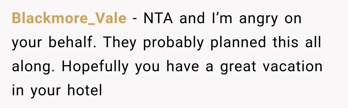 Woman Pays 40% for the Best Room, Friends Hand It to a Couple Anyway Blackmore_Vale − NTA and I’m angry on your behalf. They probably planned this all along. Hopefully you have a great vacation in your hotel