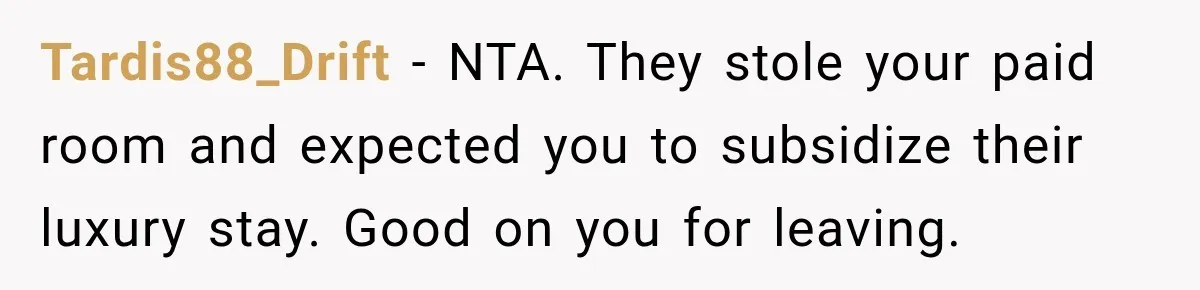 Woman Pays 40% for the Best Room, Friends Hand It to a Couple Anyway Tardis88_Drift − NTA. They stole your paid room and expected you to subsidize their luxury stay. Good on you for leaving.