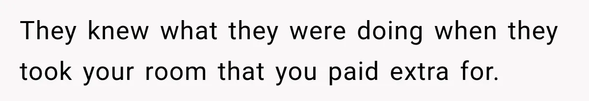 Woman Pays 40% for the Best Room, Friends Hand It to a Couple Anyway They knew what they were doing when they took your room that you paid extra for.