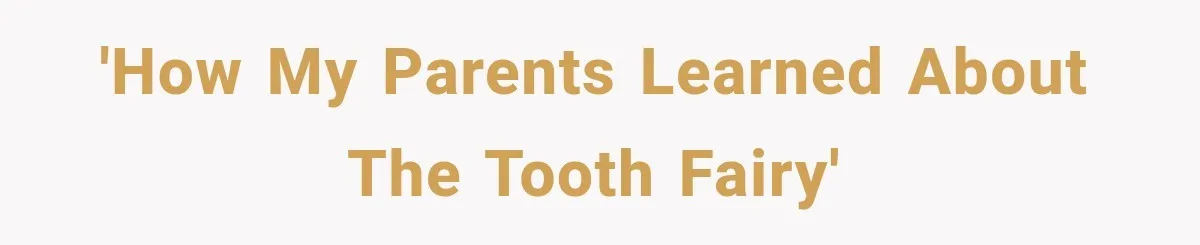 'How my parents learned about the Tooth Fairy'