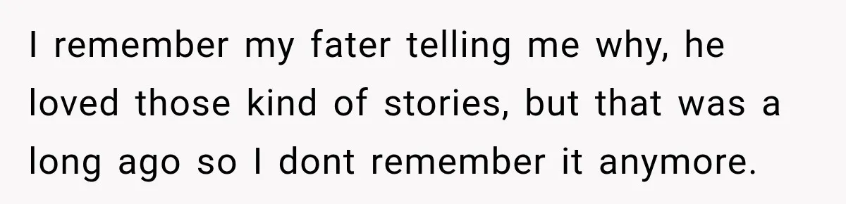 I remember my fater telling me why, he loved those kind of stories, but that was a long ago so I dont remember it anymore.