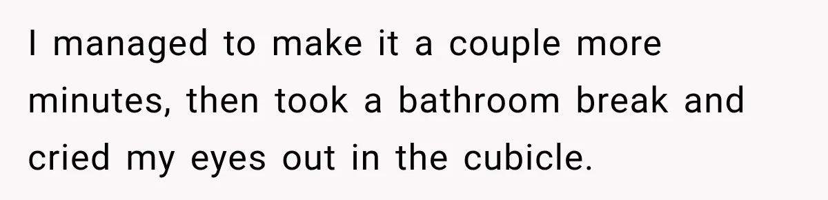 Worker Forgets Her Water During a Heatwave, Then One Young Customer Notices What Nobody Else Did I managed to make it a couple more minutes, then took a bathroom break and cried my eyes out in the cubicle.