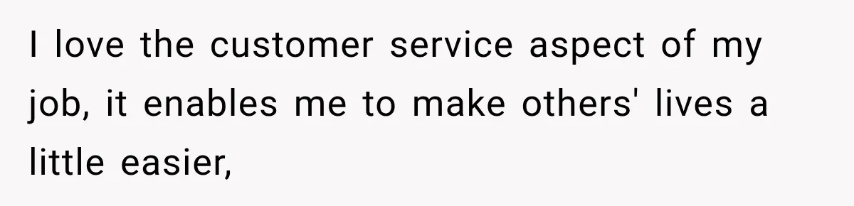 Worker Forgets Her Water During a Heatwave, Then One Young Customer Notices What Nobody Else Did I love the customer service aspect of my job, it enables me to make others' lives a little easier,
