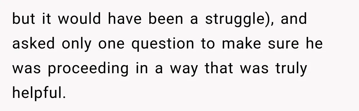 Worker Forgets Her Water During a Heatwave, Then One Young Customer Notices What Nobody Else Did but it would have been a struggle), and asked only one question to make sure he was proceeding in a way that was truly helpful.