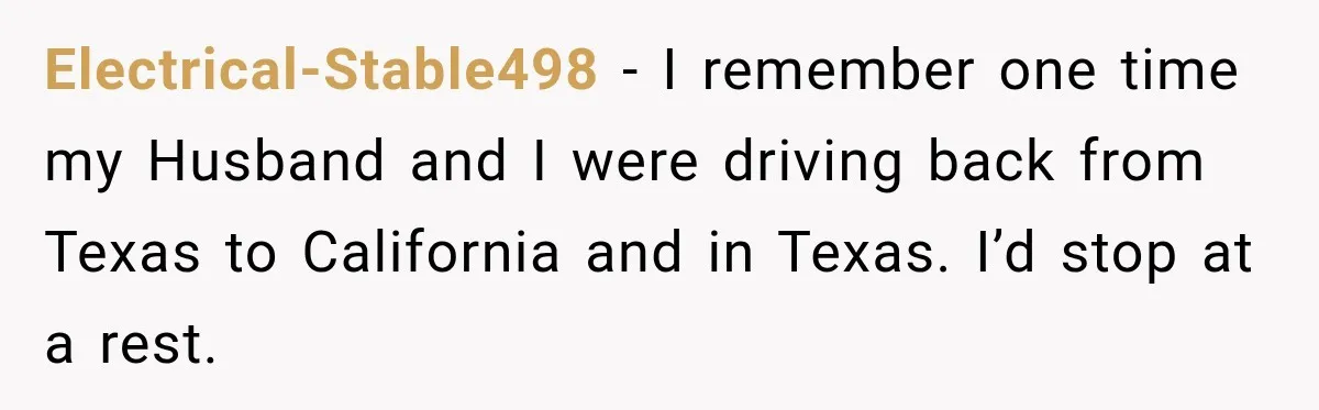 Worker Forgets Her Water During a Heatwave, Then One Young Customer Notices What Nobody Else Did Electrical-Stable498 − I remember one time my Husband and I were driving back from Texas to California and in Texas. I’d stop at a rest.