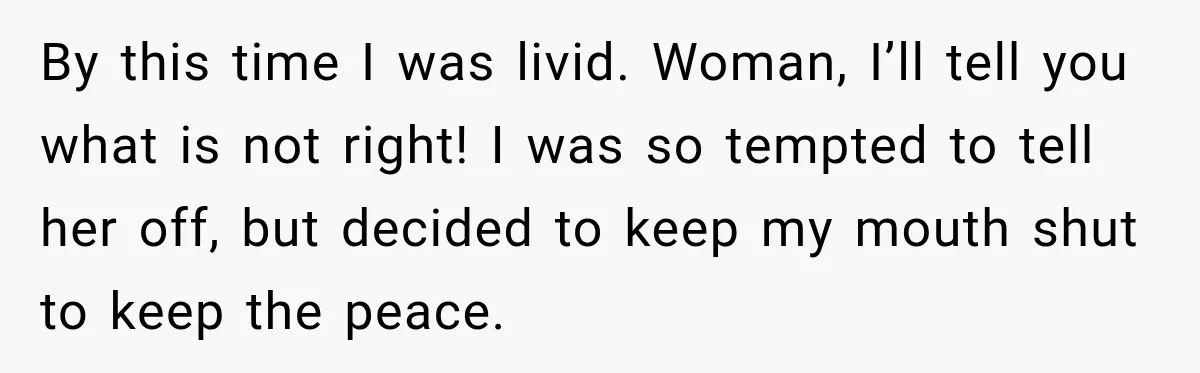 Bride Plans a 14-Person Wedding, Then MIL Secretly Invites Her Own Guests Anyway By this time I was livid. Woman, I’ll tell you what is not right! I was so tempted to tell her off, but decided to keep my mouth shut to...