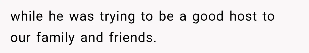 Bride Plans a 14-Person Wedding, Then MIL Secretly Invites Her Own Guests Anyway while he was trying to be a good host to our family and friends.