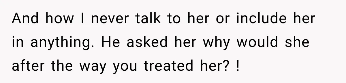 Bride Plans a 14-Person Wedding, Then MIL Secretly Invites Her Own Guests Anyway And how I never talk to her or include her in anything. He asked her why would she after the way you treated her? !
