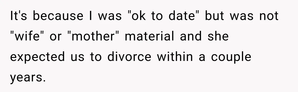 Bride Plans a 14-Person Wedding, Then MIL Secretly Invites Her Own Guests Anyway It's because I was "ok to date" but was not "wife" or "mother" material and she expected us to divorce within a couple years.