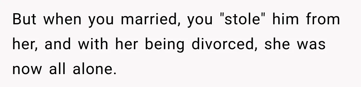Bride Plans a 14-Person Wedding, Then MIL Secretly Invites Her Own Guests Anyway But when you married, you "stole" him from her, and with her being divorced, she was now all alone.