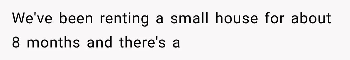 Tenants Rent a House With a Two-Car Garage, Then Discover Their Landlord Secretly Rented the Garage to Someone Else We've been renting a small house for about 8 months and there's a