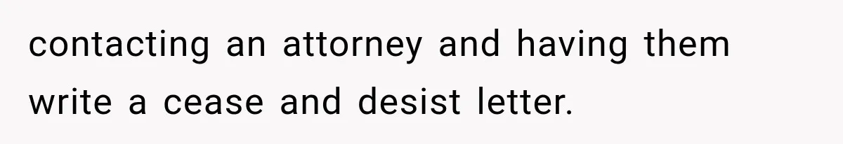 Tenants Rent a House With a Two-Car Garage, Then Discover Their Landlord Secretly Rented the Garage to Someone Else contacting an attorney and having them write a cease and desist letter.