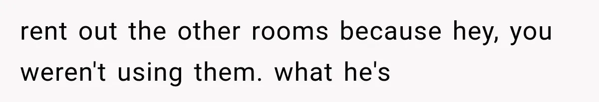 Tenants Rent a House With a Two-Car Garage, Then Discover Their Landlord Secretly Rented the Garage to Someone Else rent out the other rooms because hey, you weren't using them. what he's