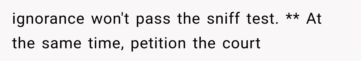 Tenants Rent a House With a Two-Car Garage, Then Discover Their Landlord Secretly Rented the Garage to Someone Else ignorance won't pass the sniff test. ** At the same time, petition the court