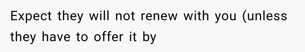 Tenants Rent a House With a Two-Car Garage, Then Discover Their Landlord Secretly Rented the Garage to Someone Else Expect they will not renew with you (unless they have to offer it by