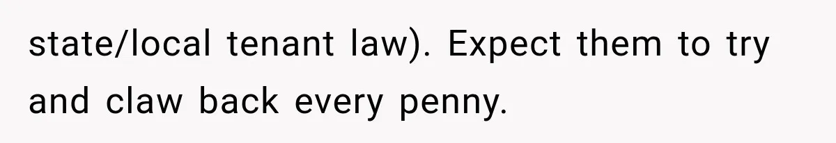 Tenants Rent a House With a Two-Car Garage, Then Discover Their Landlord Secretly Rented the Garage to Someone Else state/local tenant law). Expect them to try and claw back every penny.