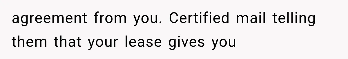 Tenants Rent a House With a Two-Car Garage, Then Discover Their Landlord Secretly Rented the Garage to Someone Else agreement from you. Certified mail telling them that your lease gives you