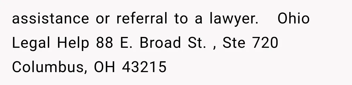 Tenants Rent a House With a Two-Car Garage, Then Discover Their Landlord Secretly Rented the Garage to Someone Else assistance or referral to a lawyer. Ohio Legal Help 88 E. Broad St. , Ste 720 Columbus, OH 43215