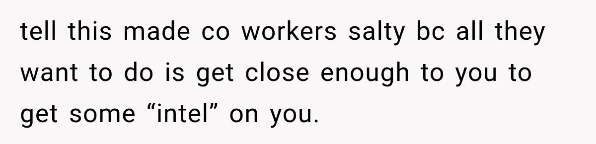 Woman Gives Her Charming Coworker a Chance at Friendship, Then Slowly Realizes Why Everyone Warned Her About Office Friends tell this made co workers salty bc all they want to do is get close enough to you to get some “intel” on you.