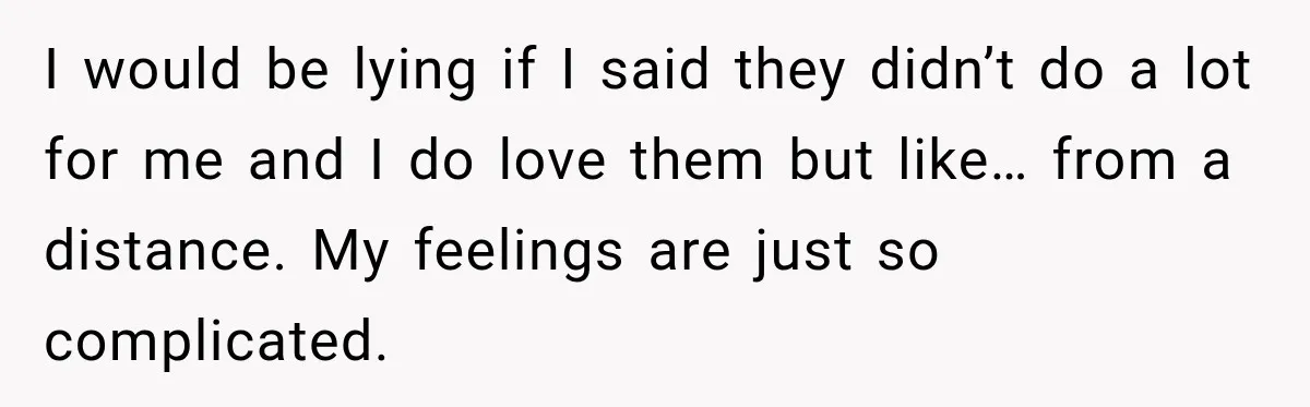 I would be lying if I said they didn’t do a lot for me and I do love them but like… from a distance. My feelings are just so complicated.