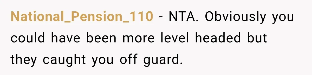 National_Pension_110 − NTA. Obviously you could have been more level headed but they caught you off guard.