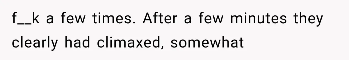 Woman Suspects Something Disturbing Between Her Mother and Brother, Then Secretly Comes Home Early and Confirms It f__k a few times. After a few minutes they clearly had climaxed, somewhat