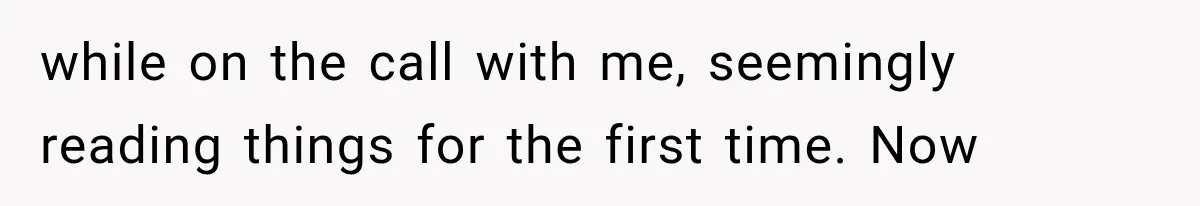 Recruiter Spends 30 Minutes Tearing Apart Her Experience, Then Months Later His Company Asks Her to Hire Through Them while on the call with me, seemingly reading things for the first time. Now