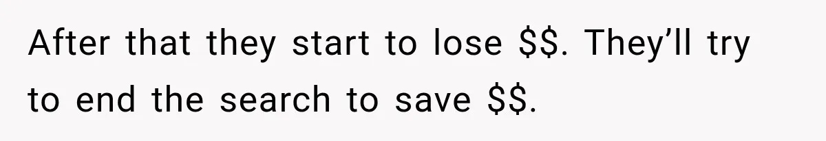 Recruiter Spends 30 Minutes Tearing Apart Her Experience, Then Months Later His Company Asks Her to Hire Through Them After that they start to lose $$. They’ll try to end the search to save $$.