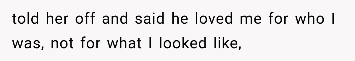 Sister Lied to Destroy Her Engagement, Then Two Years Later Her Ex Returned With the Truth told her off and said he loved me for who I was, not for what I looked like,