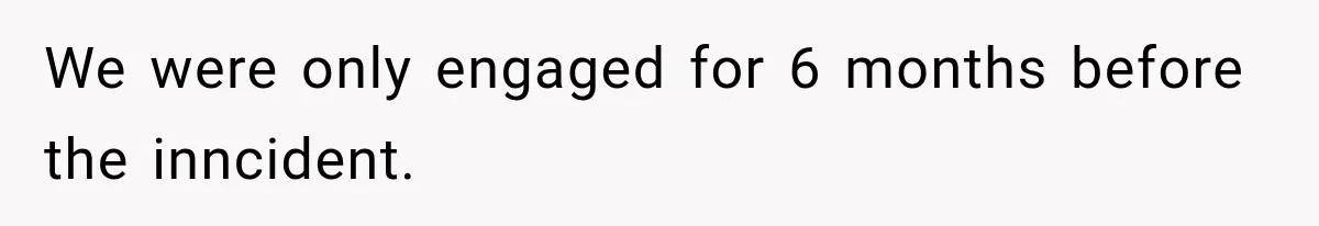 Sister Lied to Destroy Her Engagement, Then Two Years Later Her Ex Returned With the Truth We were only engaged for 6 months before the inncident.
