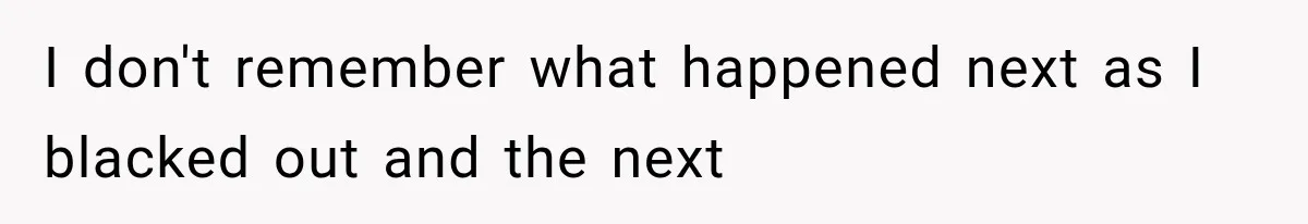 Sister Lied to Destroy Her Engagement, Then Two Years Later Her Ex Returned With the Truth I don't remember what happened next as I blacked out and the next