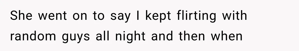 Sister Lied to Destroy Her Engagement, Then Two Years Later Her Ex Returned With the Truth She went on to say I kept flirting with random guys all night and then when