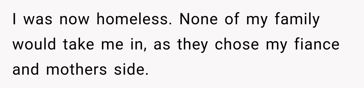 Sister Lied to Destroy Her Engagement, Then Two Years Later Her Ex Returned With the Truth I was now homeless. None of my family would take me in, as they chose my fiance and mothers side.