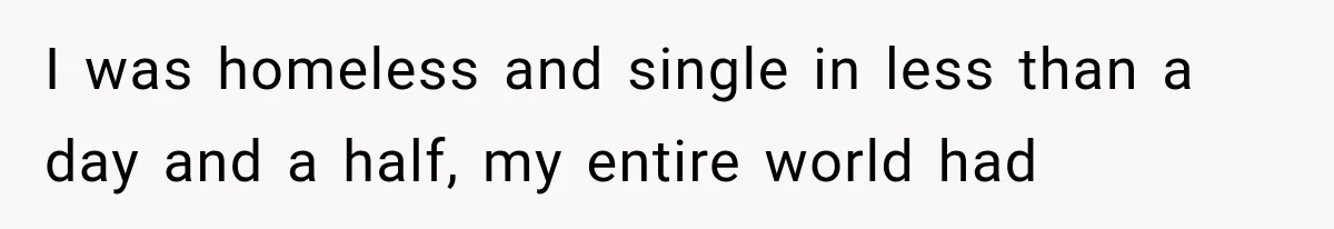 Sister Lied to Destroy Her Engagement, Then Two Years Later Her Ex Returned With the Truth I was homeless and single in less than a day and a half, my entire world had