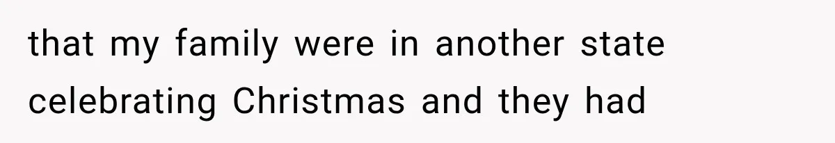 Sister Lied to Destroy Her Engagement, Then Two Years Later Her Ex Returned With the Truth that my family were in another state celebrating Christmas and they had