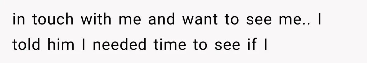 Sister Lied to Destroy Her Engagement, Then Two Years Later Her Ex Returned With the Truth in touch with me and want to see me.. I told him I needed time to see if I